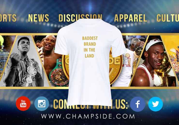 CHAMPSIDE: The Baddest Brand In The Land Official T-Shirt